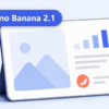 Nano Banana 2.1 от Google: что нового в модели для картинок